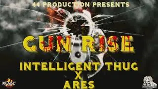 Intelligent Thug X Ares - Gun Rise [Official Audio]