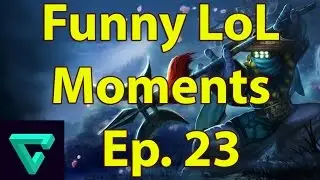 Funny LoL Moments - Ep. 23 (League of Legends)
