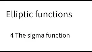 Elliptic functions lecture 4. The sigma function
