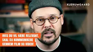 Hvis du vil være relevant, så skal du kunne kommunikere gennem film og video