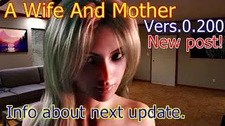 A Wife And Mother-V.0.200! Info about next update.