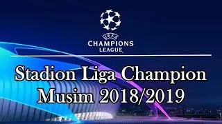 STADION LIGA CHAMPION EROPA 2018/2019