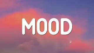 Mood - 24kGoldn ft. iann dior (Lyrics)