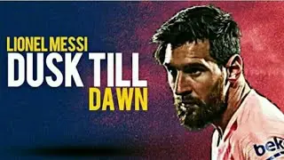 Lionel Messi - Dusk Till Dawn -2018/19