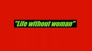 Kess a Life without woman  (animation vedio)