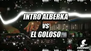 INTRO ALBERKA vs EL GOLOSO RKT x SIRODJ 2023