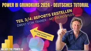 Power BI Grundkurs 2024 - Deutsches Tutorial - Teil 3/4: Reports erstellen