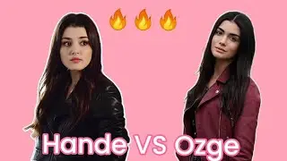 Hande ercel ❤️ VS Ozge yagiz ♥️