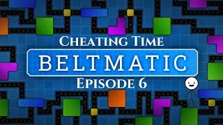 Beltmatic Episode 6