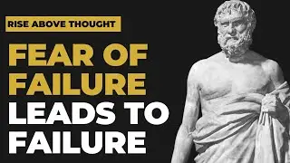 A Stoic’s Approach to Overcoming the Fear of Failure