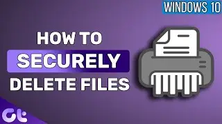 How to Securely Delete Files on Windows 10 | Guiding Tech