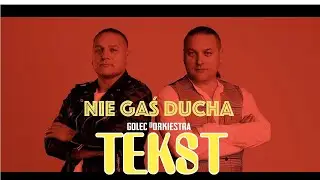 Nie Gaś Ducha  [TEKST] - GOLEC UORKIESTRA