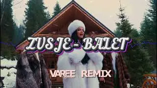 ZUSJE - BALET (Varee Remix) 