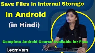 How to Save Files in Internal Storage in Android Studio With Example | Video in Hindi | LearnVern