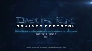 Deus Ex: Aquinas Protocol - Main Theme