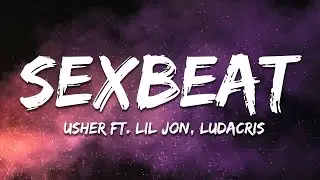 Usher, Lil Jon, Ludacris - SEXBEAT (Lyrics)