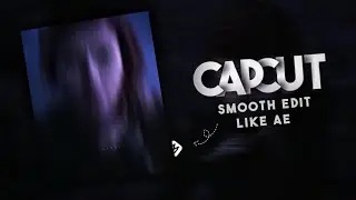 CAPCUT | Smooth Edit Like AE...! (Trending Edit Tutorial)!