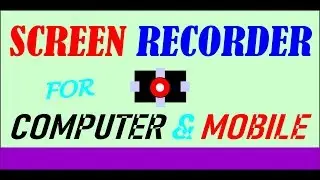How to record  Computer & Mobile Screen and Activities