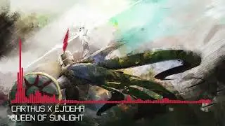 [Deathstep] Carthus X Ej'Deha - Queen Of Sunlight