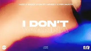 I Don't Wanna - Yazz, Maxx Lyon Ft Henezy & Fer Muntz (Lyric Video)