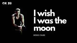 (THSUB)​Neko Case- I wish I was the moon
