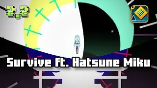 Kanro - Survive (ft. Hatsune Miku) but in Geometry Dash 2.2