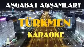 Asgabat Agsamlary Karaoke 2024