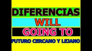 FUTURO EN INGLES. DIFERENCIA ENTRE WILL Y BE GOING TO. FUTURO CERCANO Y FUTURO LEJANO. WILL Y GOING
