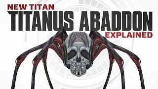 NEW TITAN Titanus Abaddon Explained | In-Depth Analysis