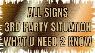 All Signs 3rd Party Situation What U Need 2 Know