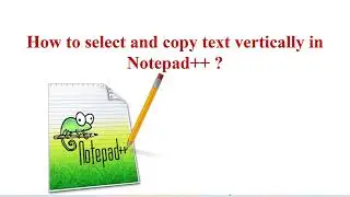 How to copy and paste text vertically in Notepad++