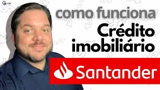 Tudo sobre o processo de Financiamento Imobiliário Santander 2023
