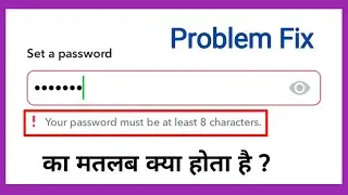 your password must be at least 8 characters ka matlab
