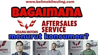 Bagaimana Aftersales Service Wuling menurut Konsumen ?