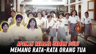 KENAPA ABG JAMAN DULU TAMPAK LEBIH TUA DIBANDING REMAJA JAMAN SEKARANG?