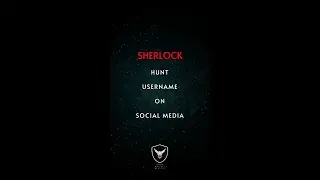 Sherlock - Hunting Online Identities (Social Media) [OSINT]