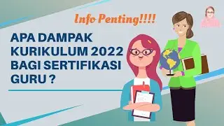 DAMPAK KURIKULUM 2022 BAGI SERTIFIKASI GURU || INFO PENTING