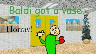 Baldi New Vase but I animated it (By the way, read the comments)