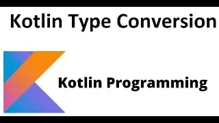 #7 Type Conversions in Kotlin