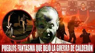 Los pueblos fantasma que dejó la guerra de Calderón contra el narcotráfico