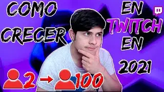 Como crecer en Twitch en 2021 | mi experiencia en Twitch