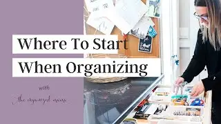 Where To Start When Organizing