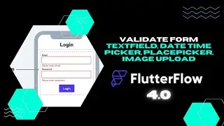 24. FlutterFlow 2024 - Validate Form - TextField, Date Time Picker, Image Upload, PlacePicker.