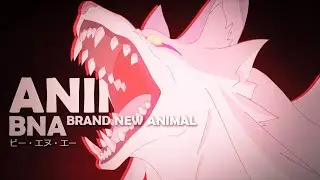BNA: Brand New Animal「AMV」Animals ᴴᴰ