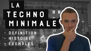 C'EST QUOI LA TECHNO MINIMALE ?