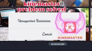 unsupported resolution||problem in kinemaster||solving 👍🏻