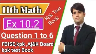Fbise kpk Ajk board 11th Maths Ch 10,Exercise 10.2 Q no1,2,3,4,5,6|first year Math kpk book ch 10