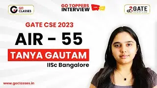 Tanya Gautam AIR 55 GATE CSE 2023 | Preparation Journey | GO Test Series Enrolled | 