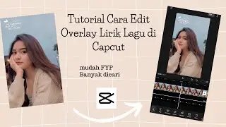 Tutorial Cara Edit Overlay Lirik Lagu di Capcut || Capcut Tutorial