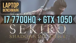 Sekiro Shadows Die Twice | I7 7700HQ + GTX 1050 | Laptop